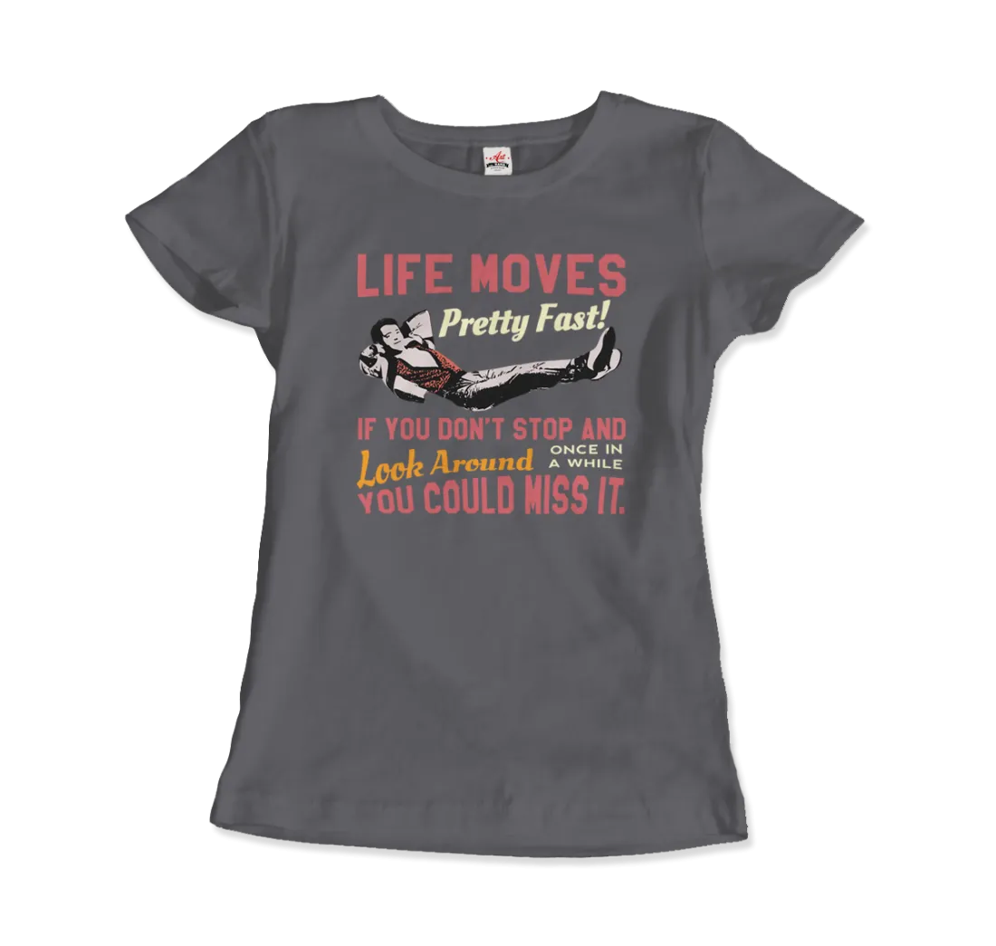 Ferris Bueller's Day Off Life Moves Pretty Fast T-Shirt