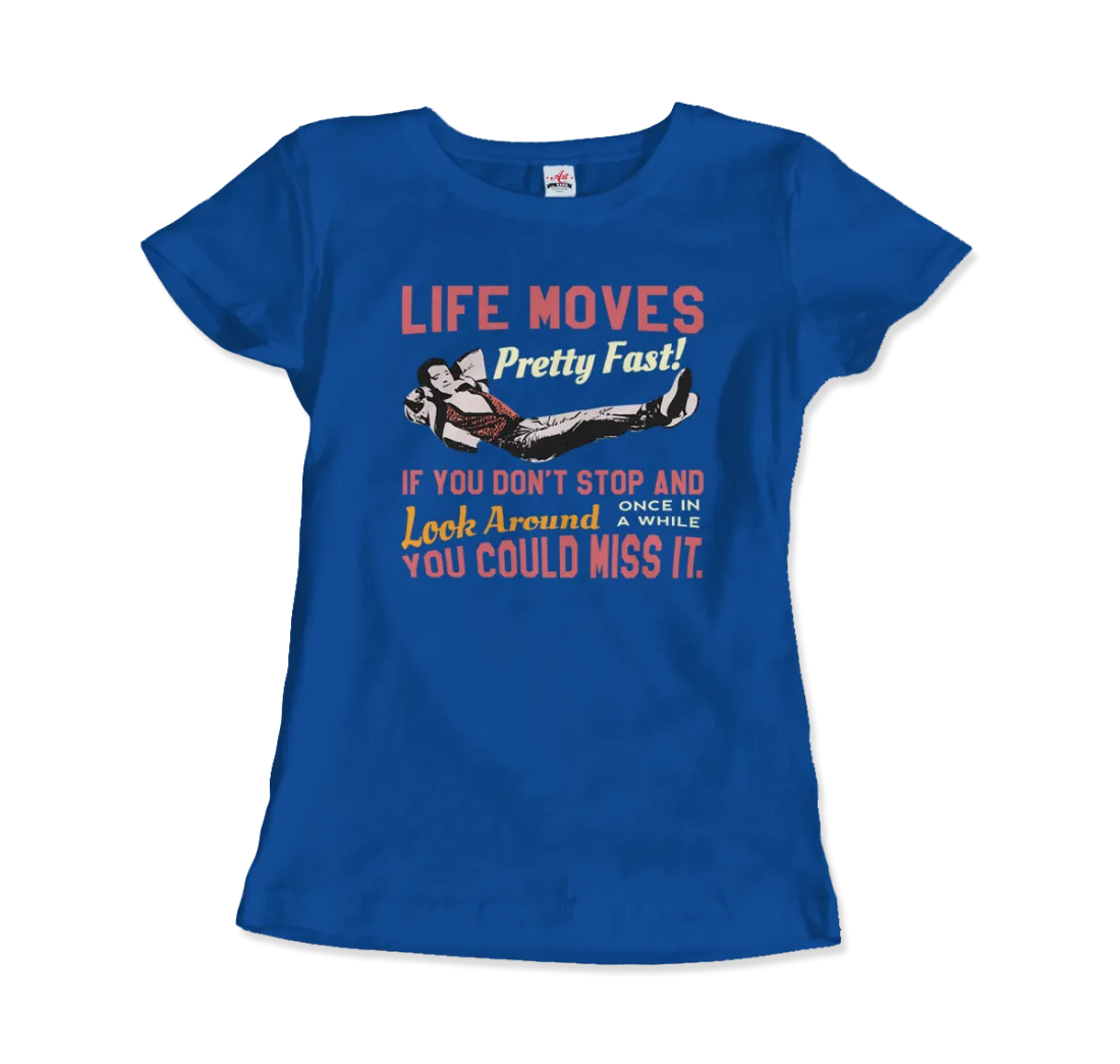 Ferris Bueller's Day Off Life Moves Pretty Fast T-Shirt