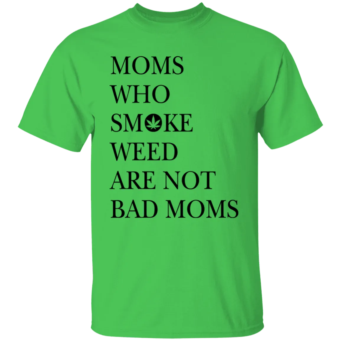 Moms Who Smoke Weed Are Not Bad Moms T-Shirt