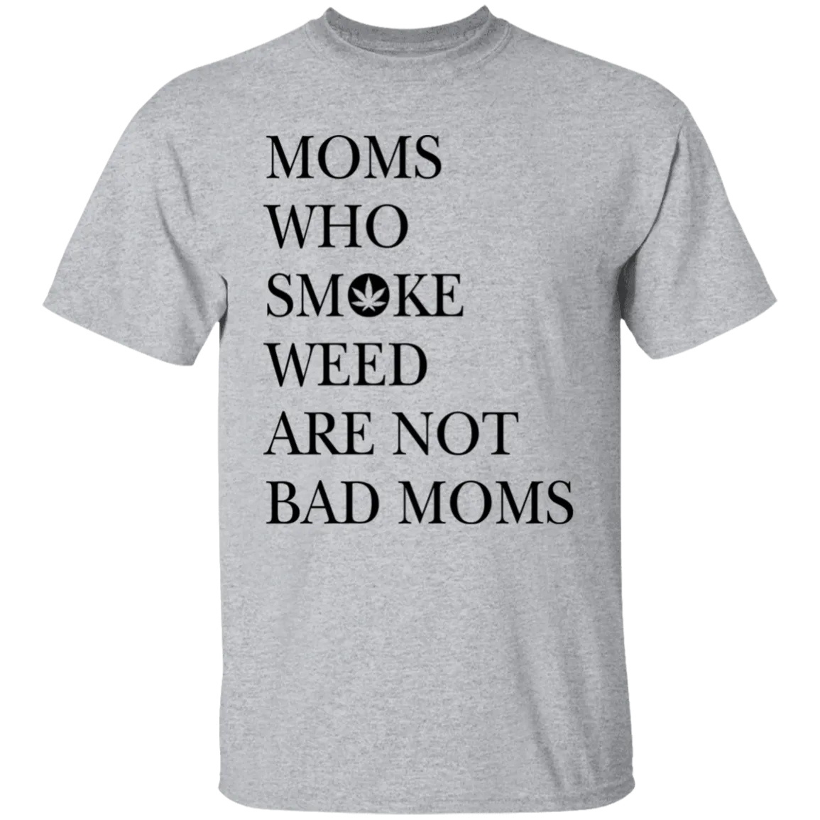 Moms Who Smoke Weed Are Not Bad Moms T-Shirt