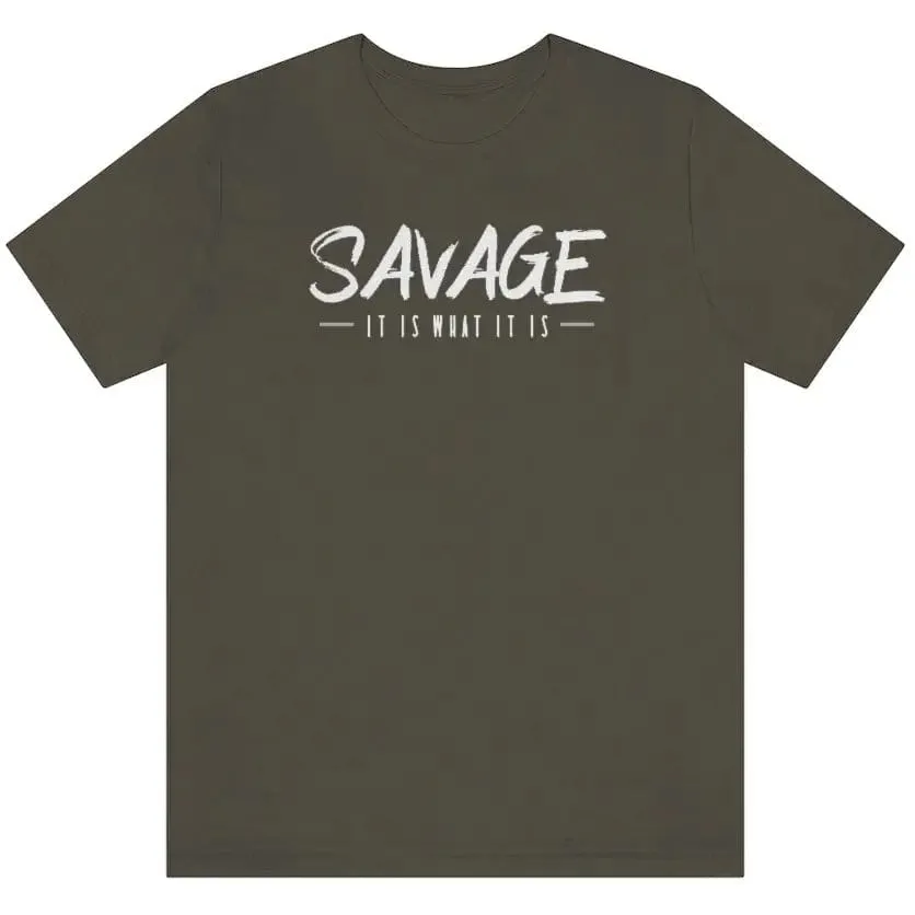 SAVAGE IT IS WHAT IT IS- Jersey Short Sleeve Tee